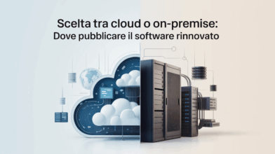 Scelta tra Cloud o On-Premise: dove pubblicare il Software Rinnovato